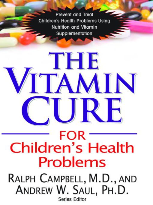 Title details for The Vitamin Cure for Children's Health Problems by Ralph Campbell, MD - Available